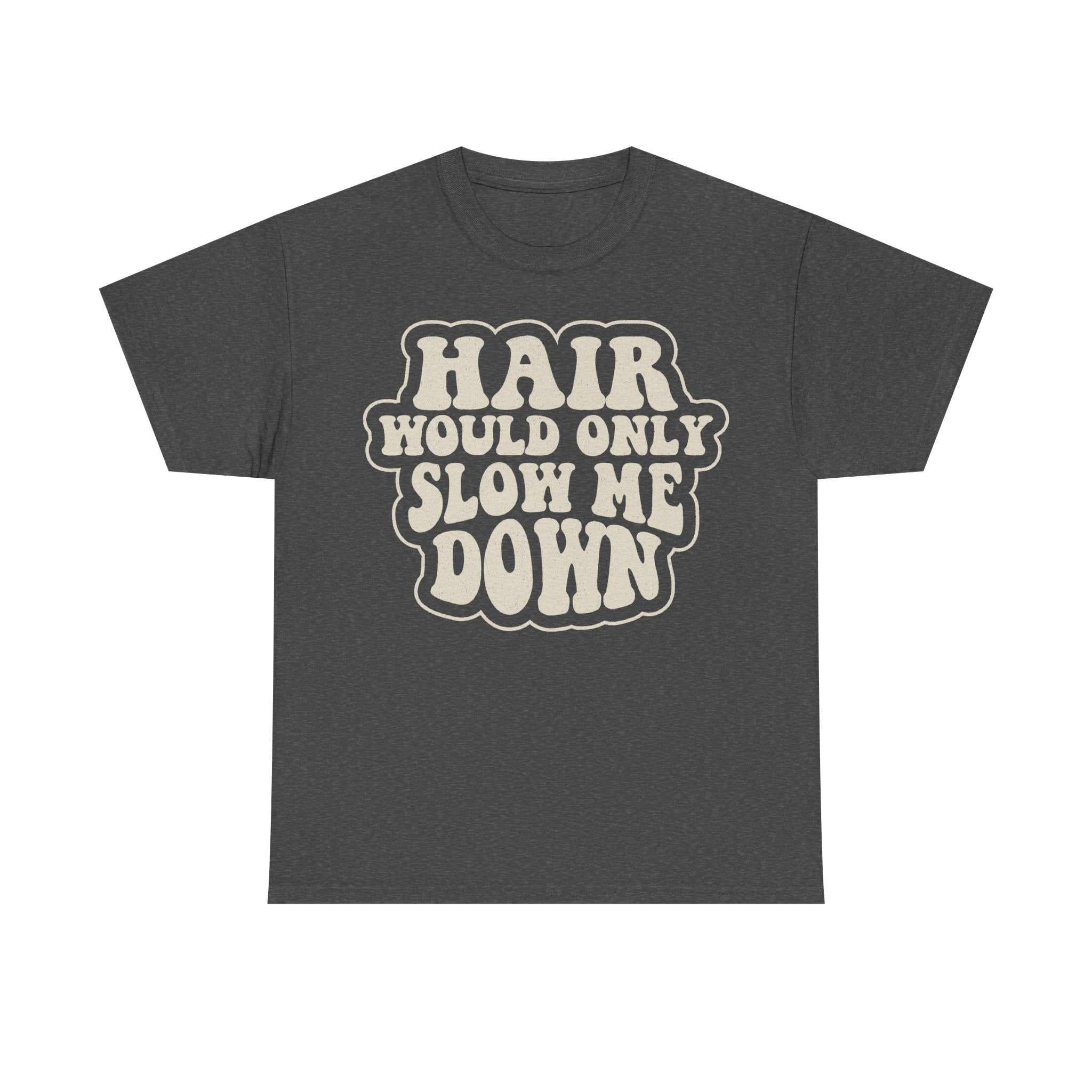 Hair Would Only Slow Me Down Retro Slogan Tee For Movers And Adventure Seekers Who Move