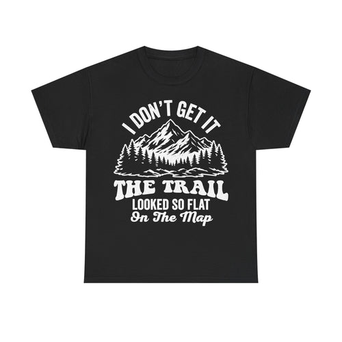 T-shirt black with white vintage mountain graphic and the text I DON'T GET IT THE TRAIL LOOKED SO FLAT ON THE MAP