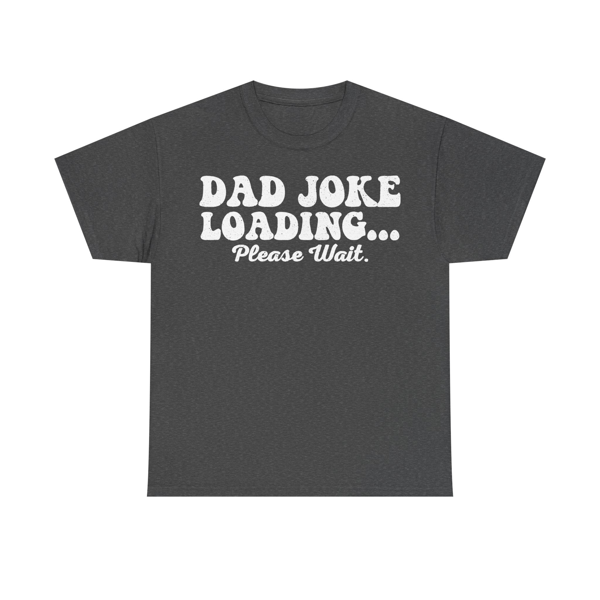 T-shirt dark gray with white distressed retro text DAD JOKE LOADING... Please Wait.