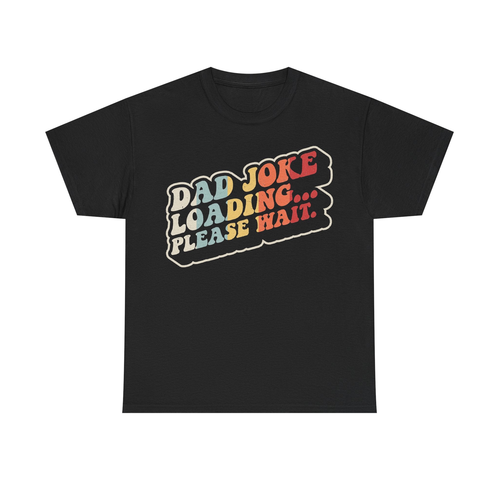 T-shirt black with rainbow text across chest reading DAD JOKE LOADING... PLEASE WAIT.