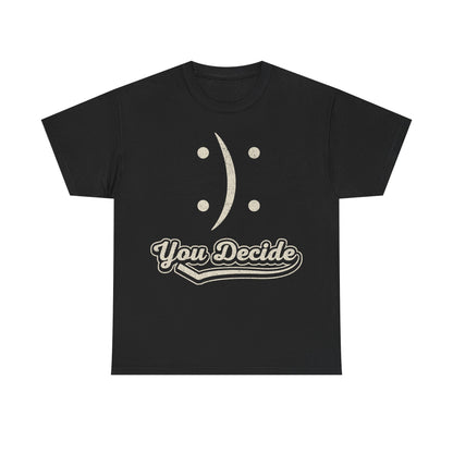 You Decide Tee — Retro Smiley Face Graphic T-Shirt