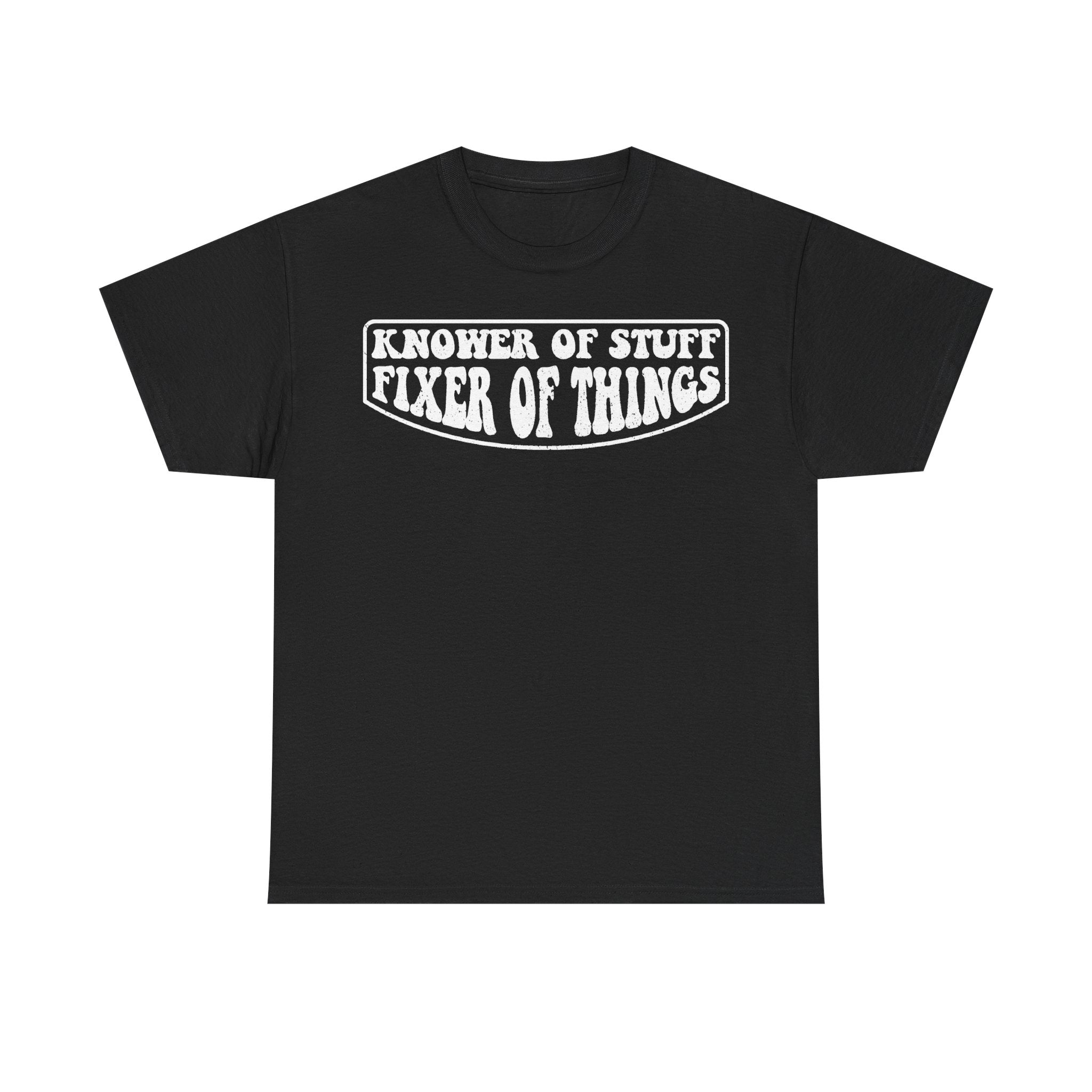 Black unisex T-shirt with white retro badge text KNOWER OF STUFF FIXER OF THINGS