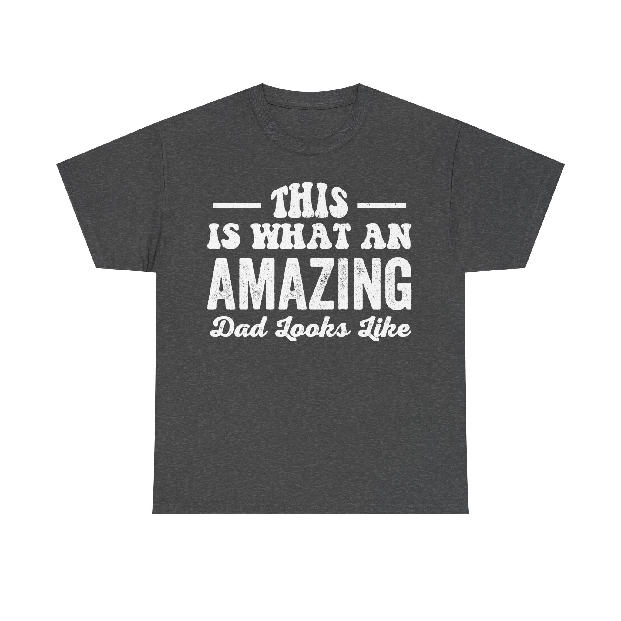 T-shirt in dark heather gray with bold distressed white typography THIS IS WHAT AN AMAZING DAD LOOKS LIKE