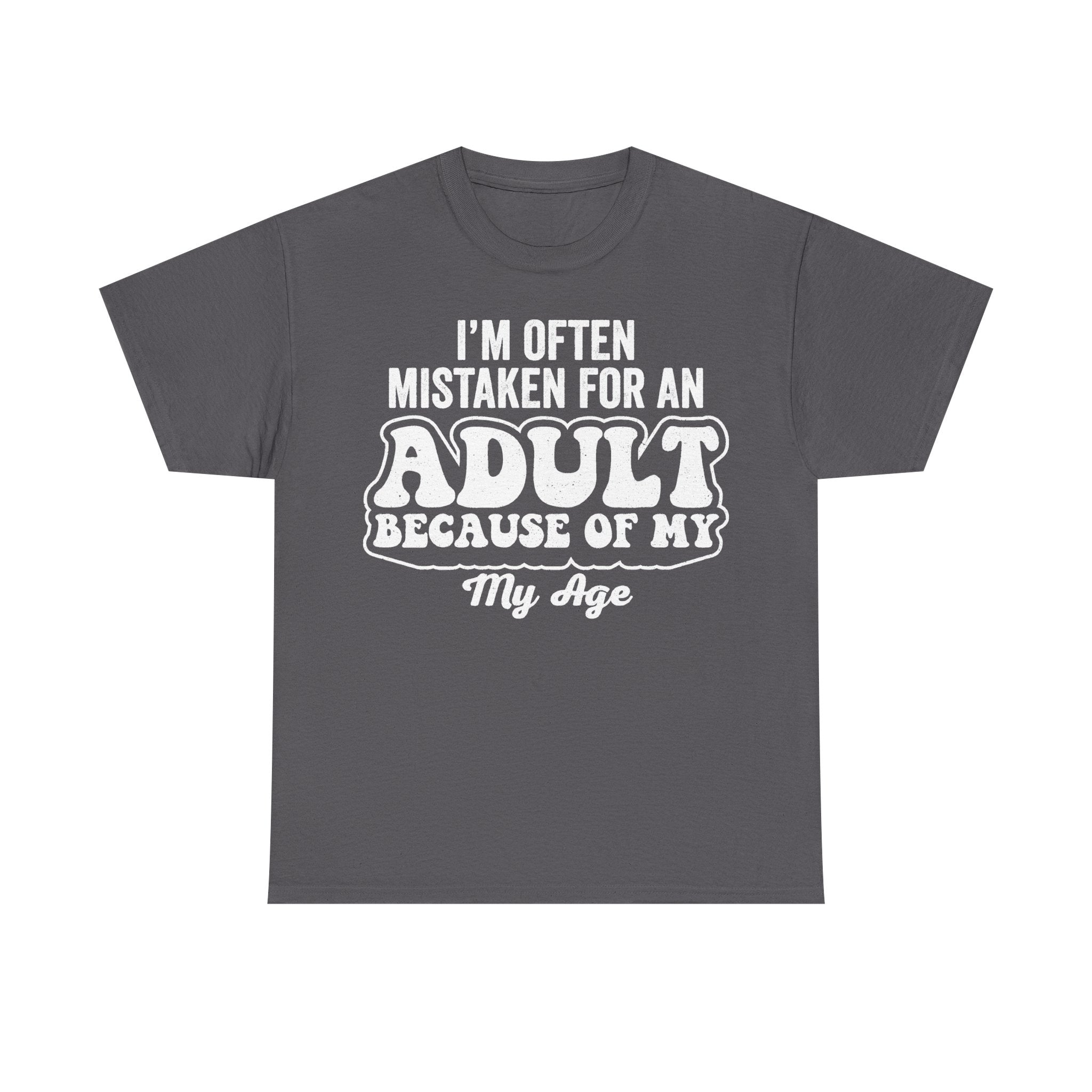 I'm Often Mistaken For An Adult Because Of My Age Funny Quote T Shirt With Bold Distressed Typography