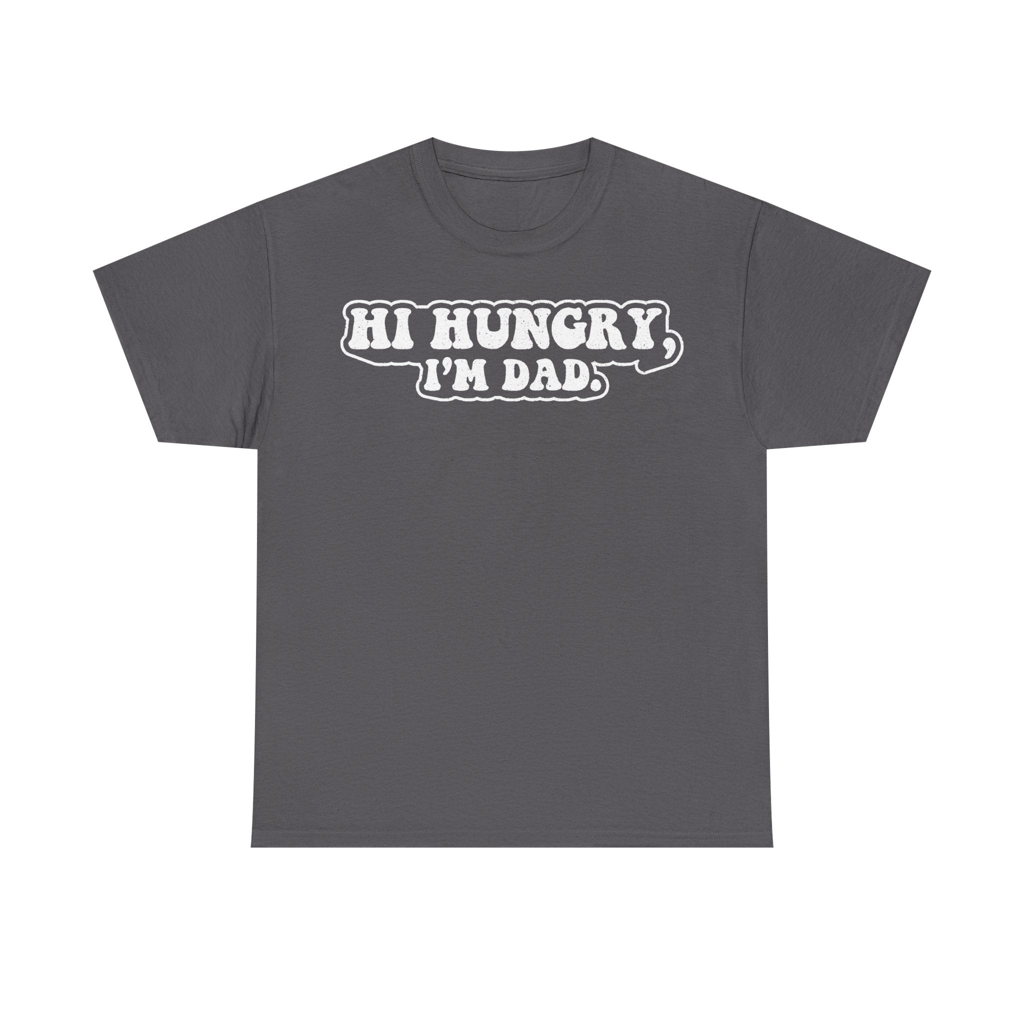T-shirt in charcoal gray with bold white retro lettering reading Hi Hungry, I'm Dad. on front.