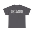 I May Be Wrong But I Doubt It Distressed White Print On Black Unisex Tee For Humor And Attitude