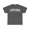 I Never Question My Wife's Choices I'm One Of Them Funny Couple Quote T Shirt For Everyday Laughs At Home