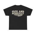 Cute and Medically Expensive Tee — Funny Medical Humor T-Shirt