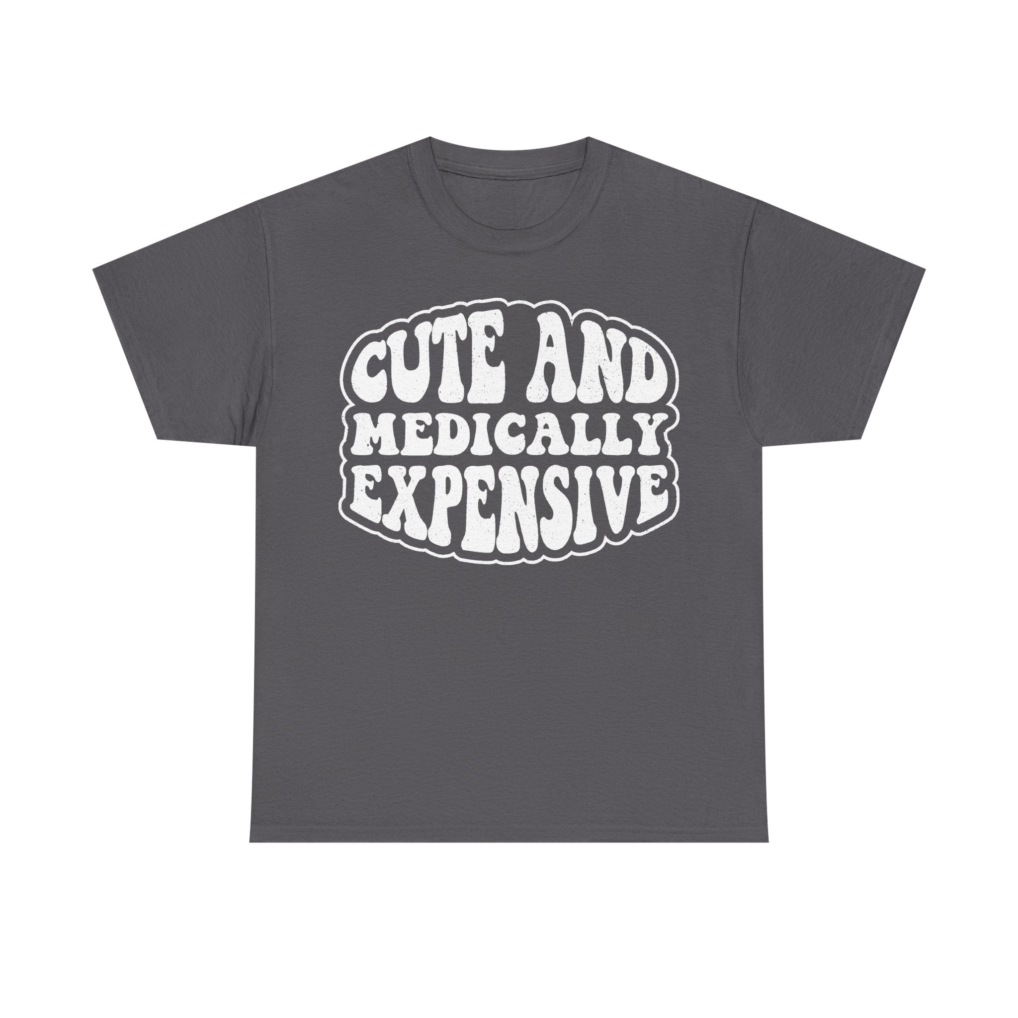Cute And Medically Expensive Shirt For Chronic Illness Awareness And Medical Humor Fans