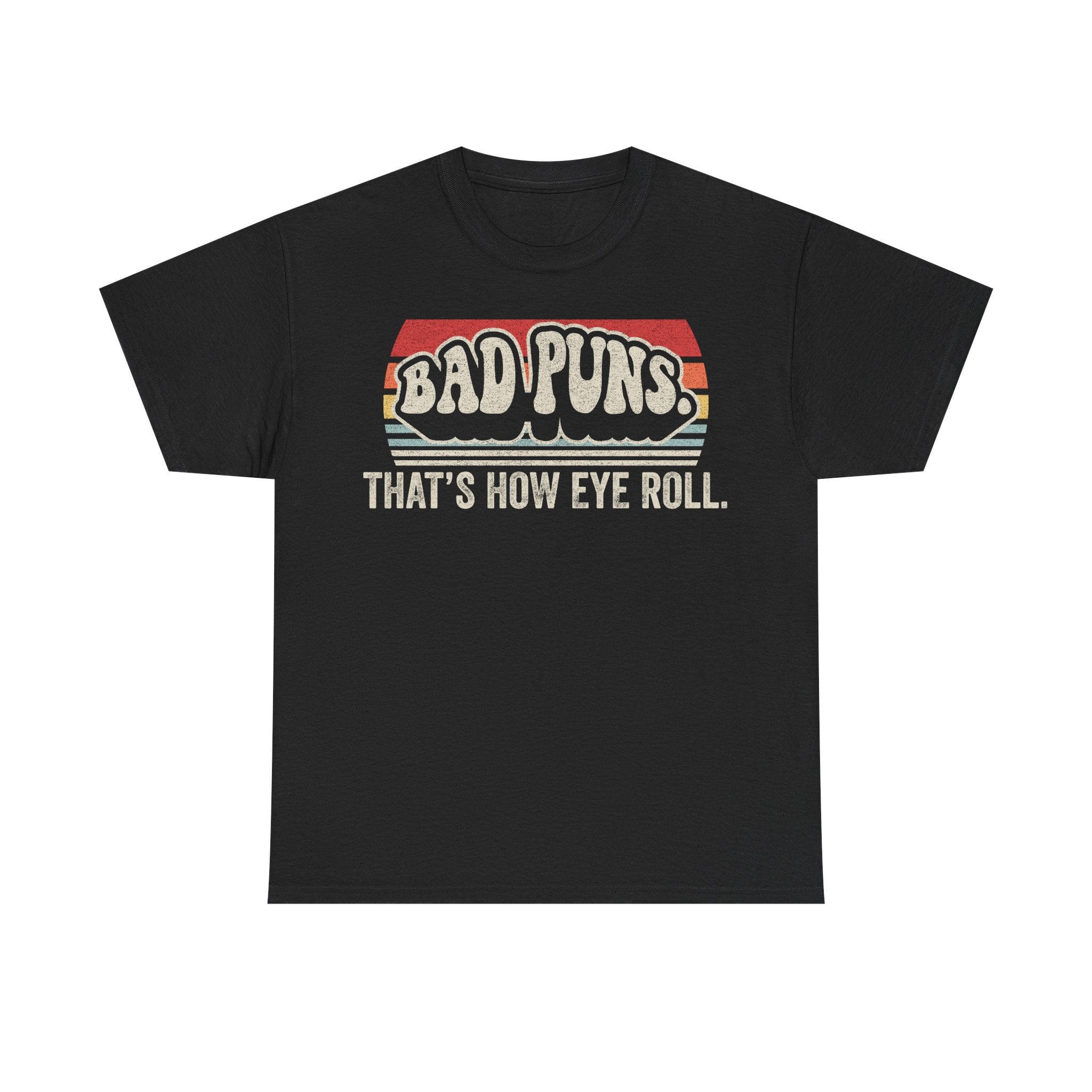 Bad Puns Tee — “Bad Puns That’s How Eye Roll” Retro Graphic T-Shirt