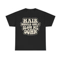 Hair Would Only Slow Me Down Retro Slogan Tee For Movers And Adventure Seekers Who Move