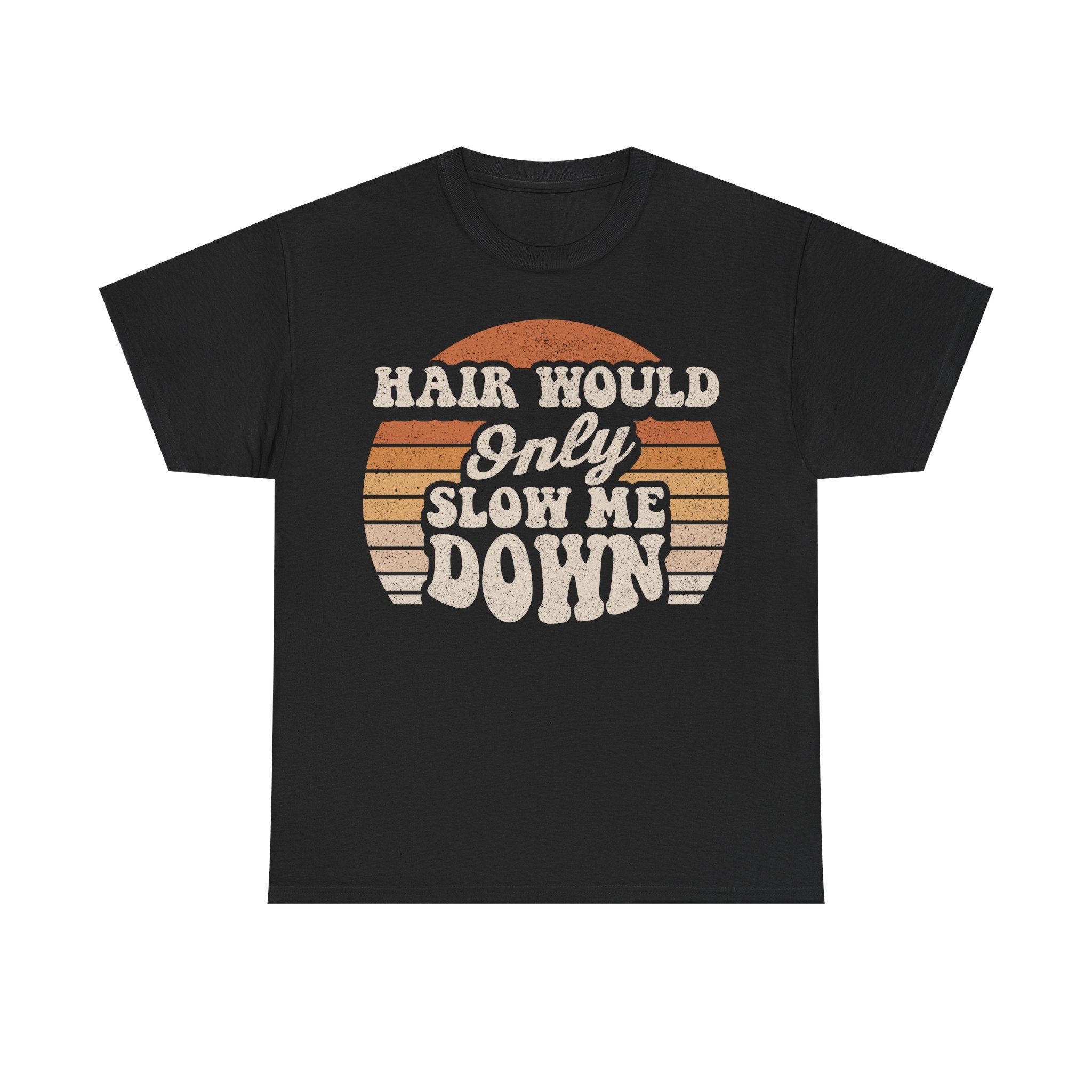 Hair Would Only Slow Me Down Tee — Retro Sunset Graphic T-Shirt