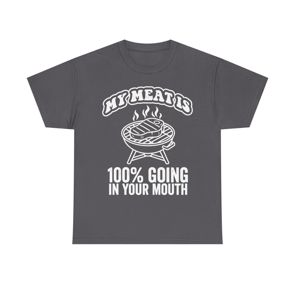 My Meat Is 100 Percent Going In Your Mouth BBQ Grill Shirt For Men Funny Cookout Humor