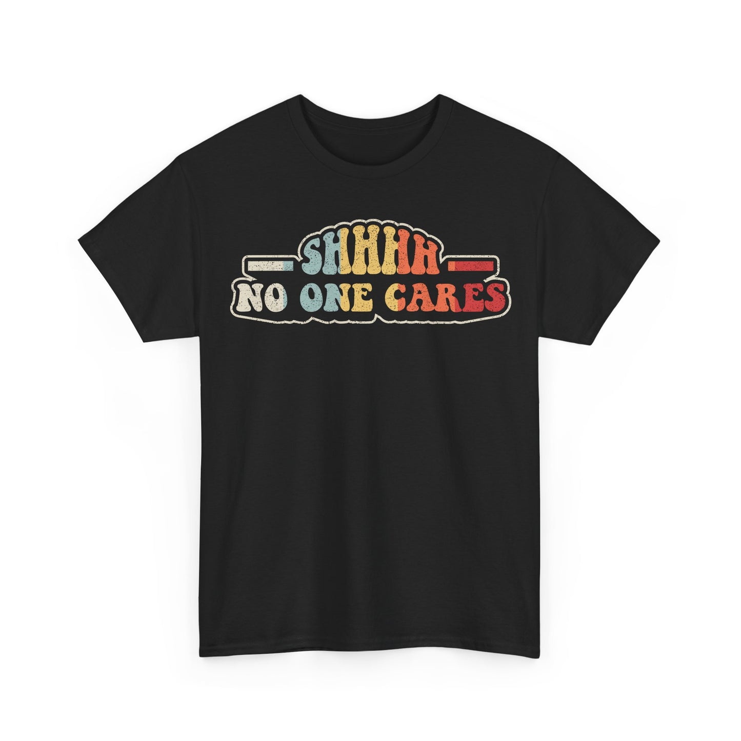 Shh… No One Cares T-Shirt — Retro Vintage Statement Tee
