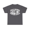 T-shirt in dark gray with distressed white typography reading What Sounds Louder Husbands Problems across the chest
