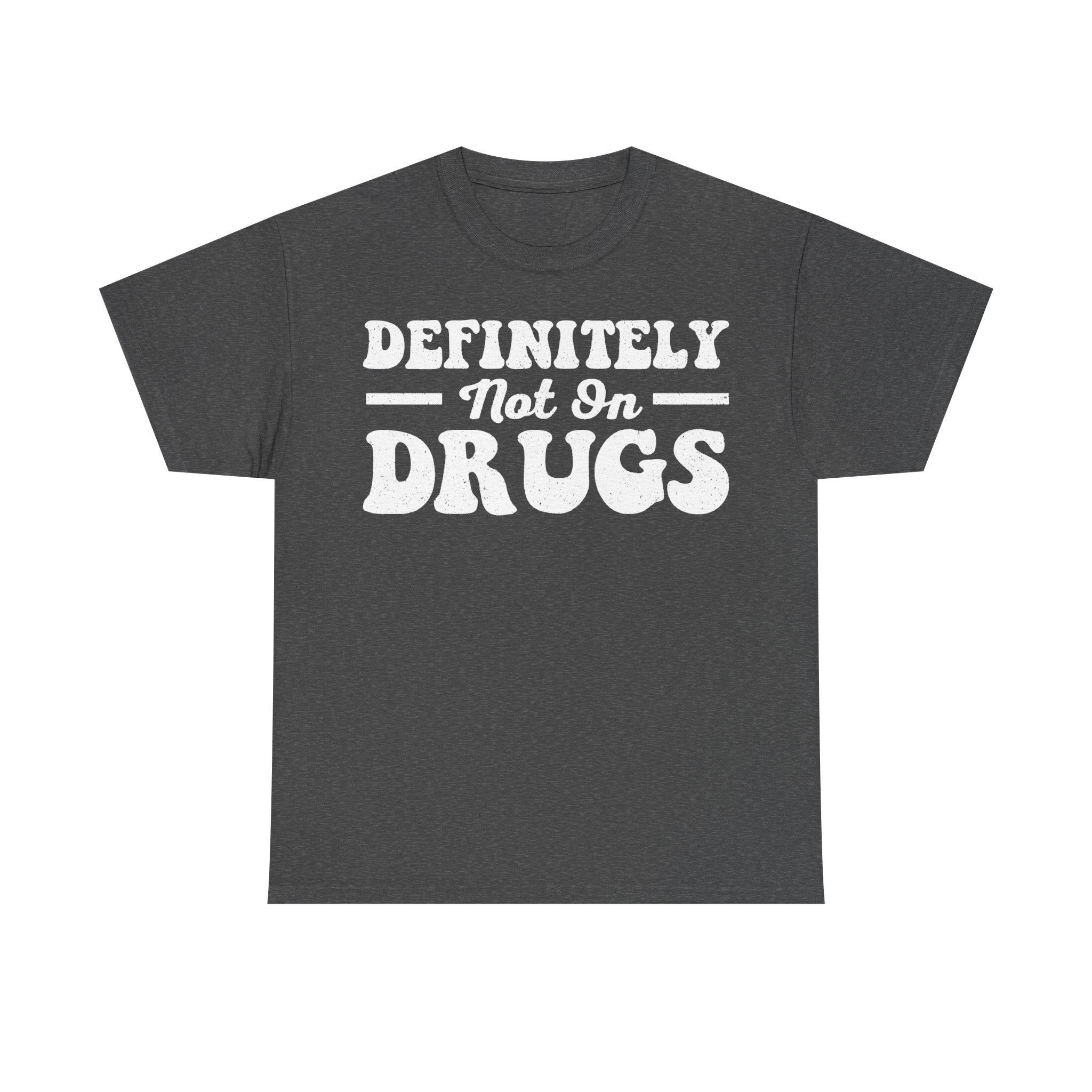 Definitely Not Into Drugs Shirt Anti Drug Message Print
