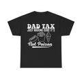 Dad Tax T‑Shirt — "Dad Tax: Just Making Sure It's Not Poison" Funny Father's Day Tee