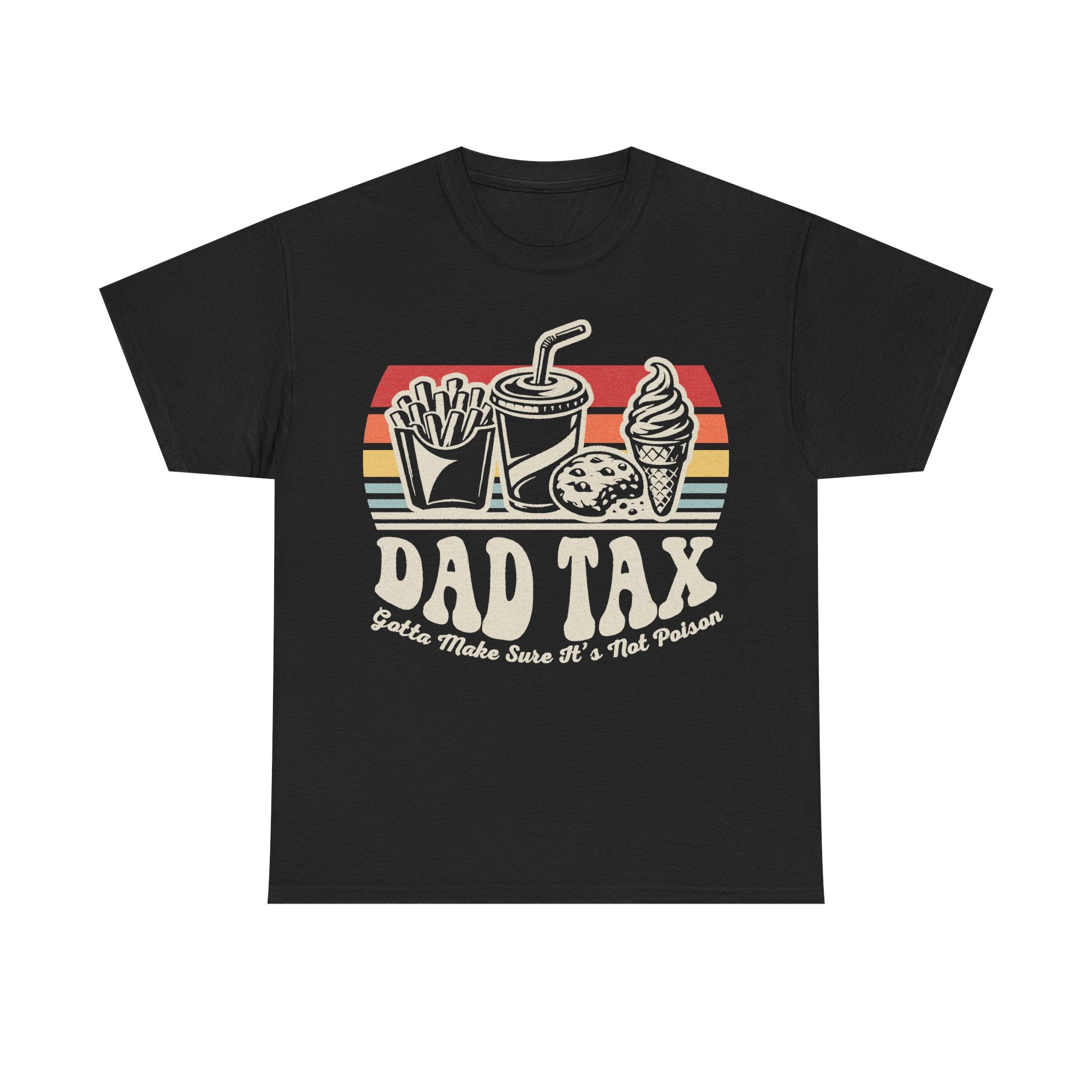 T-shirt, black, retro food graphic with fries, drink and ice cream; DAD TAX and Gotta Make Sure It's Not Poison
