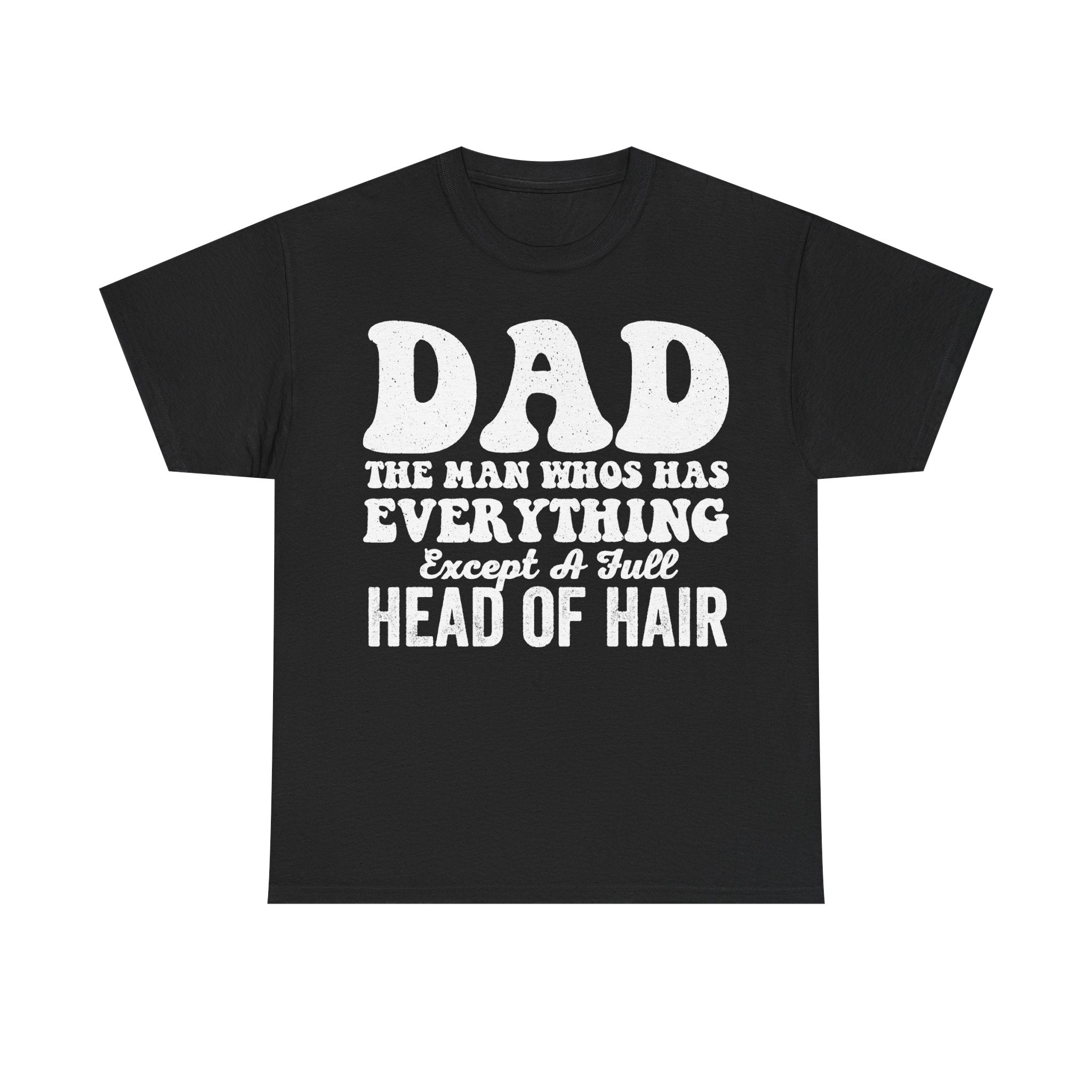 Funny Dad Shirt The Man Who Has Everything Except A Full Head Of Hair Retro Distressed Print
