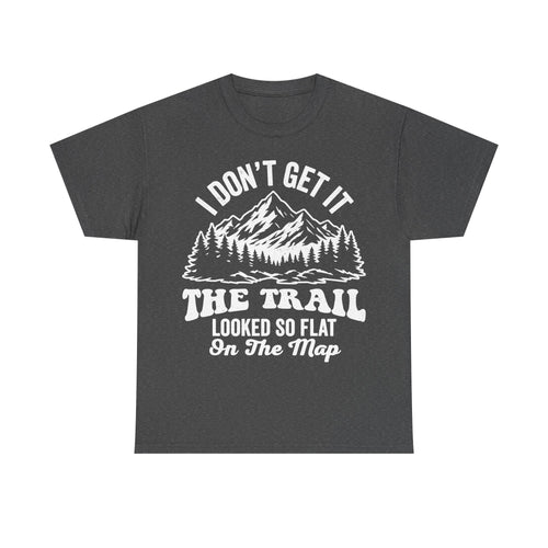 T-shirt in charcoal with mountain and pine forest graphic and I DON'T GET IT THE TRAIL LOOKED SO FLAT IN THE MAP