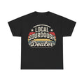 Local Sourdough Dealer T-Shirt — Retro Bakery Bread Lover Tee