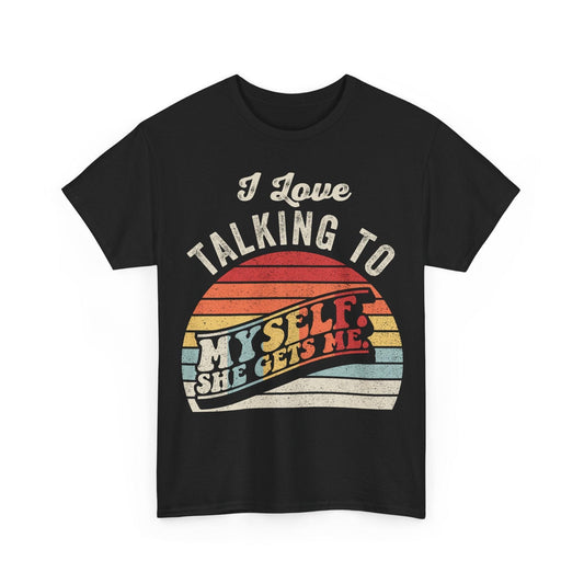 Funny retro tee with vintage sunset graphic and "I Love Talking to Myself, She Gets Me" text