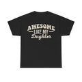 Awesome Like My Daughter T-Shirt