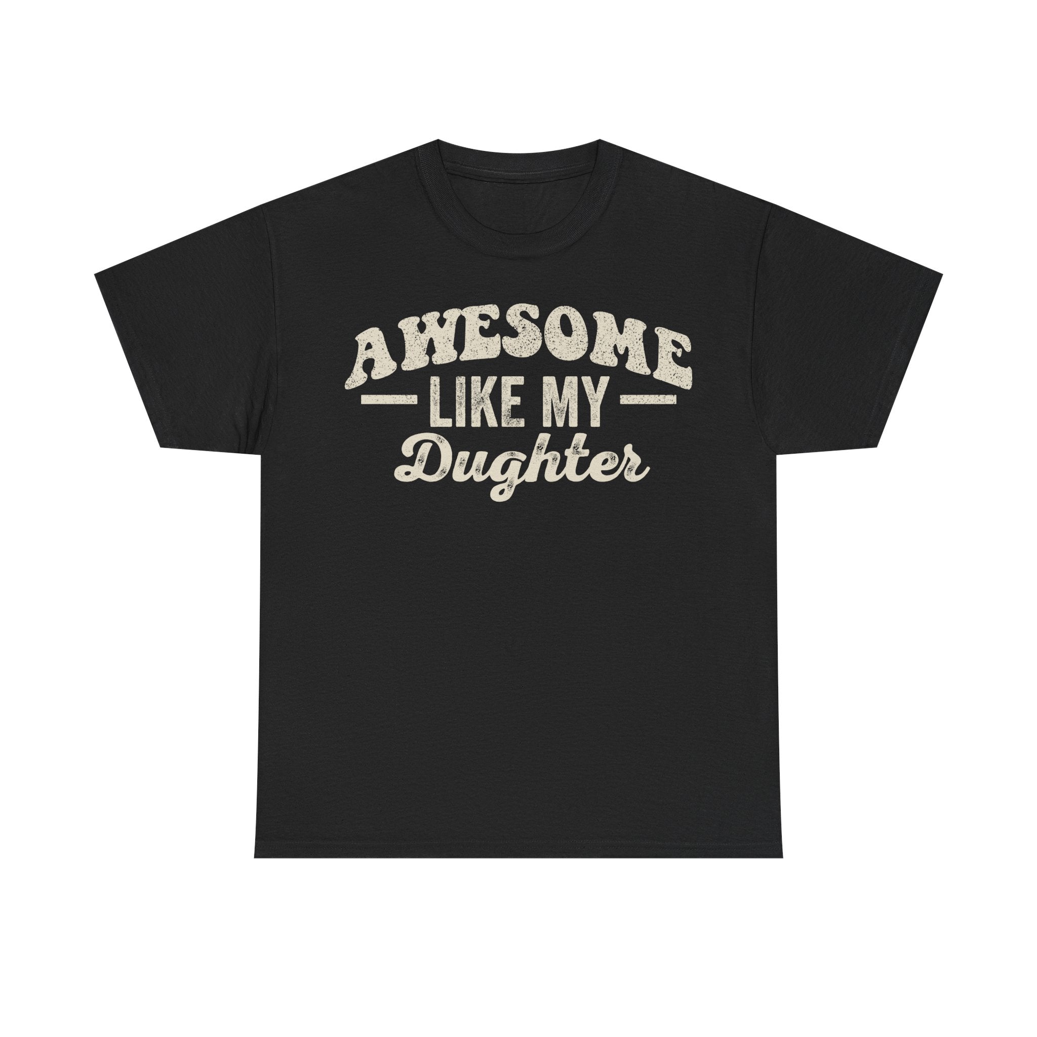 Awesome Like My Daughter T-Shirt