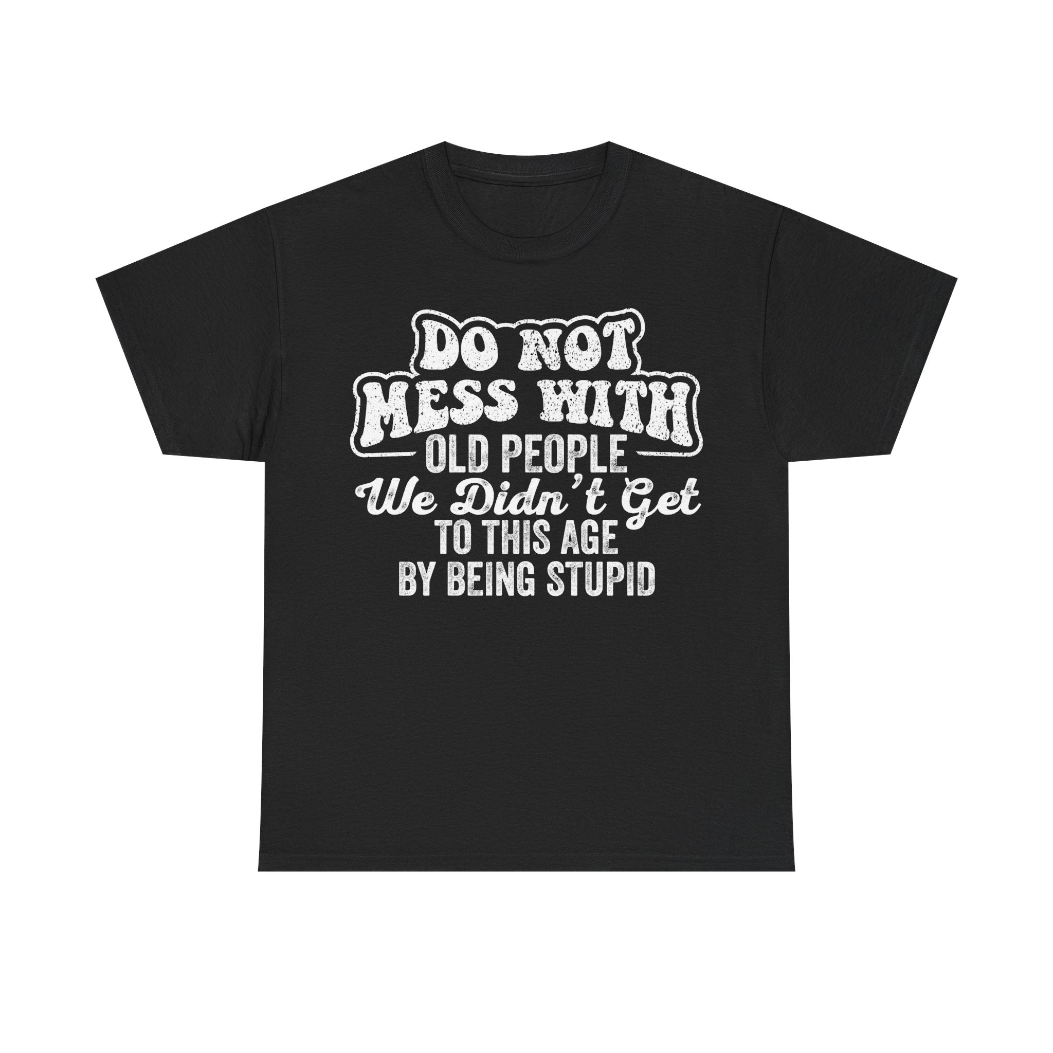 Funny 'Do Not Mess With Old People' T‑Shirt — Senior Humor Tee