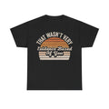 That Wasn't Very Evidence-Based Of You T-Shirt