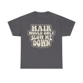 Hair Would Only Slow Me Down Retro Slogan Tee For Movers And Adventure Seekers Who Move