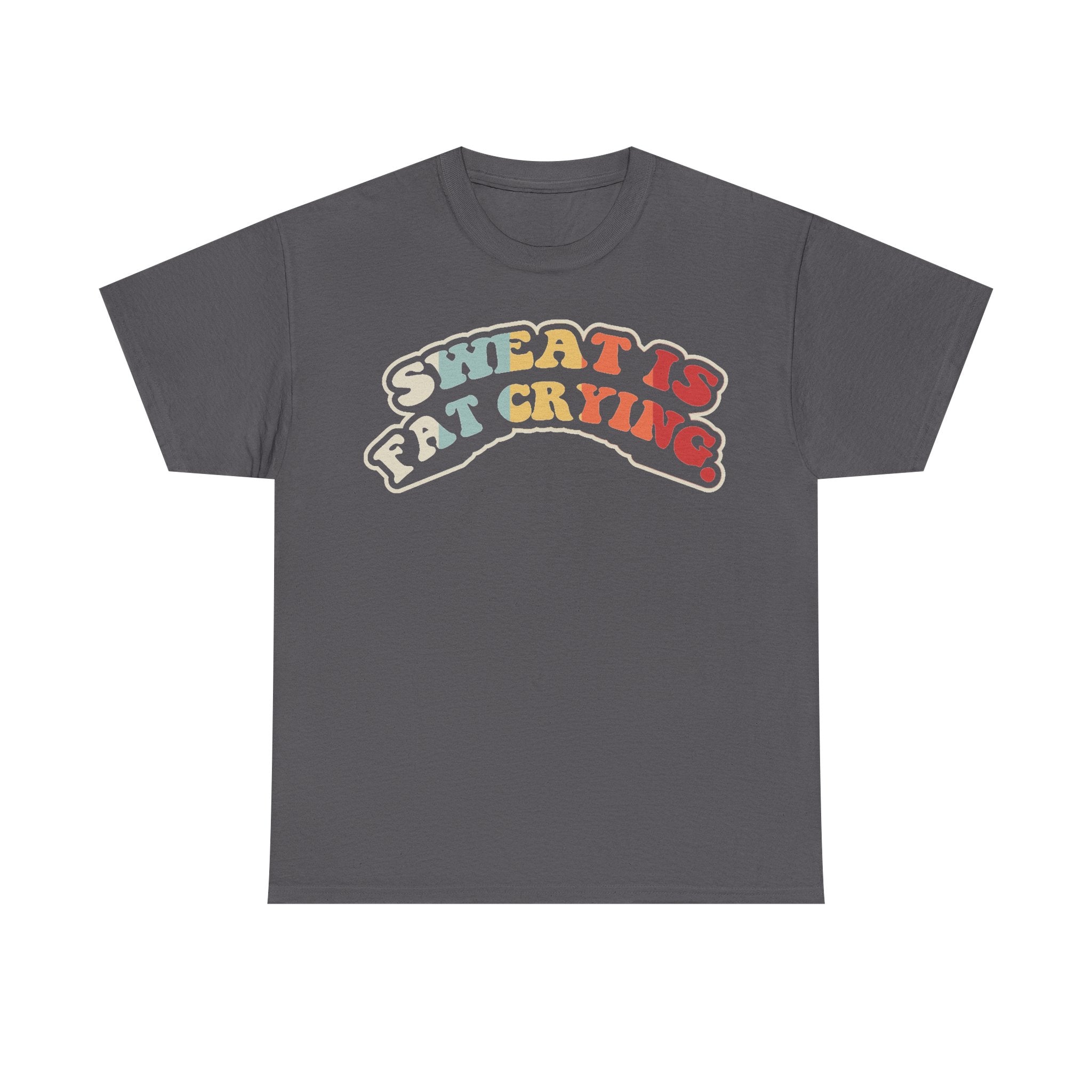 T-shirt, dark gray with retro arc graphic reading SWEAT IS FAT CRYING