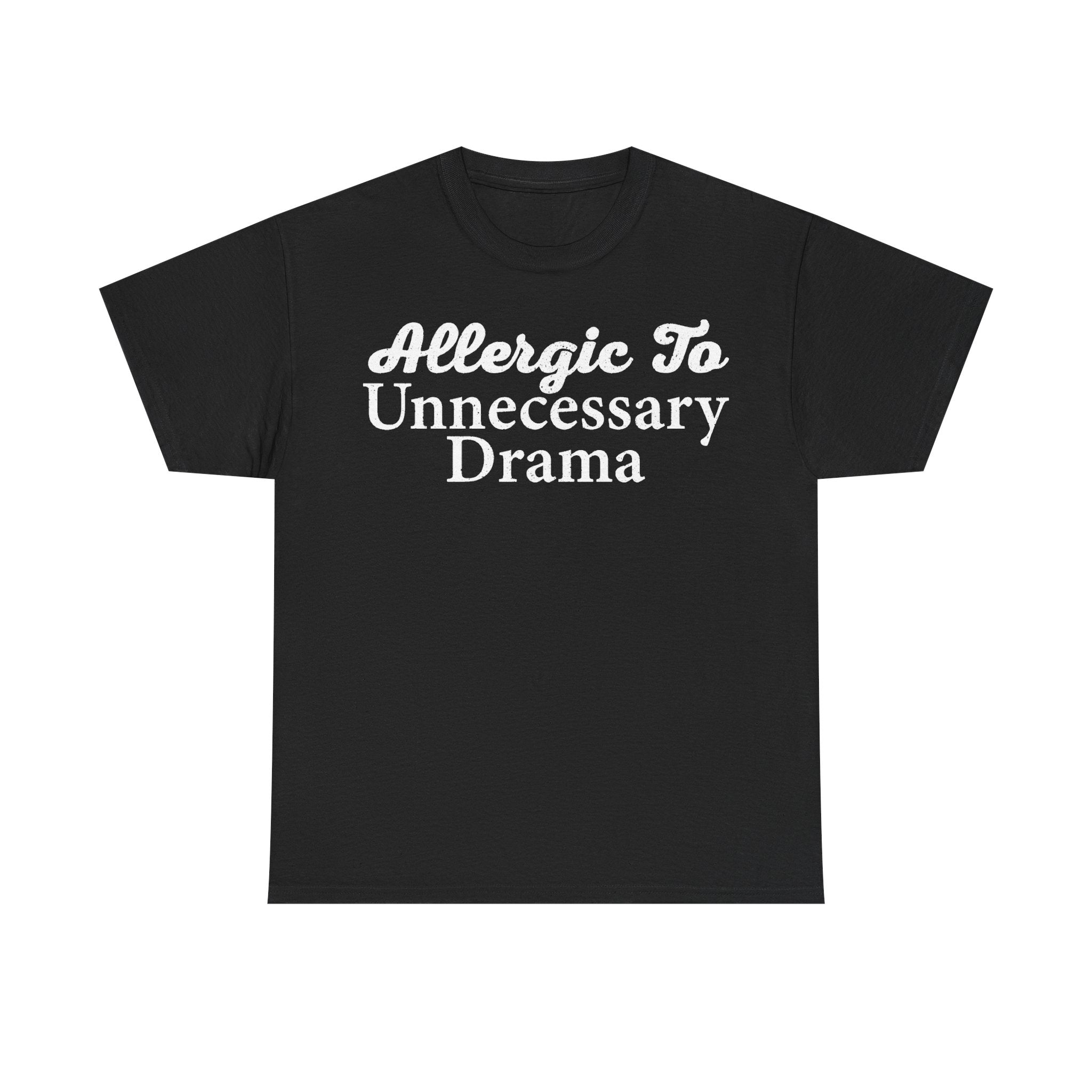 T-shirt, black with white retro script text reading Allergic To Unnecessary Drama on front.