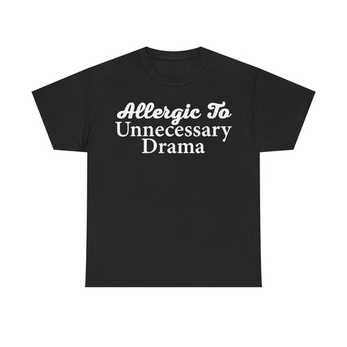 T-shirt, black with white retro script text reading Allergic To Unnecessary Drama on front.
