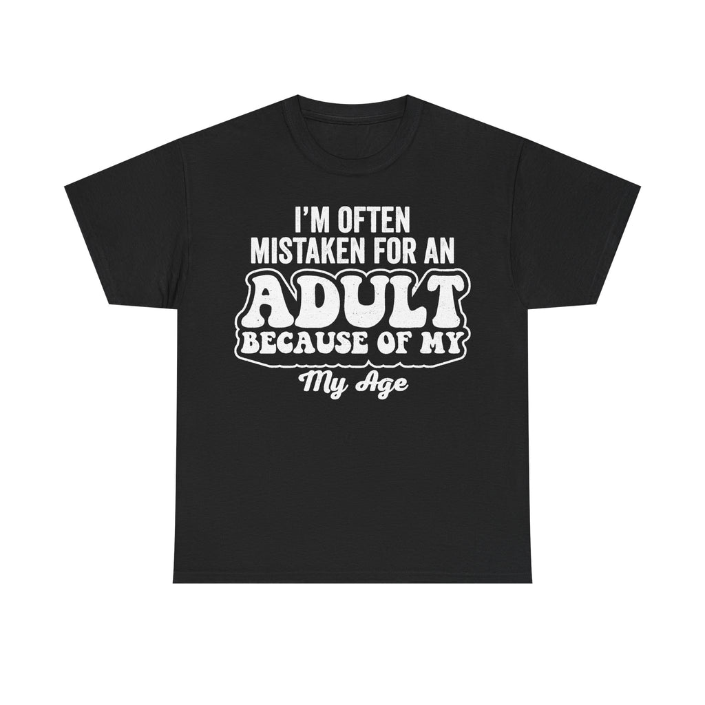 I'm Often Mistaken For An Adult Because Of My Age Funny Quote T Shirt With Bold Distressed Typography