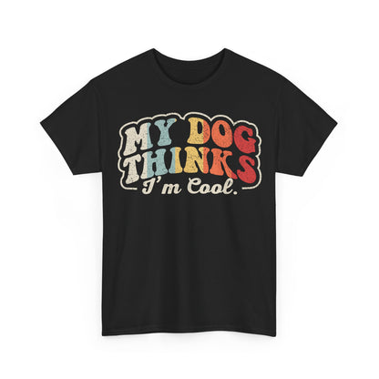 T-Shirt — "My Dog Thinks I'm Cool" Vintage Retro Dog Lover Tee