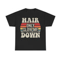 Hair Only Slow Me Down T-Shirt — Vintage Sunset Retro Graphic Tee