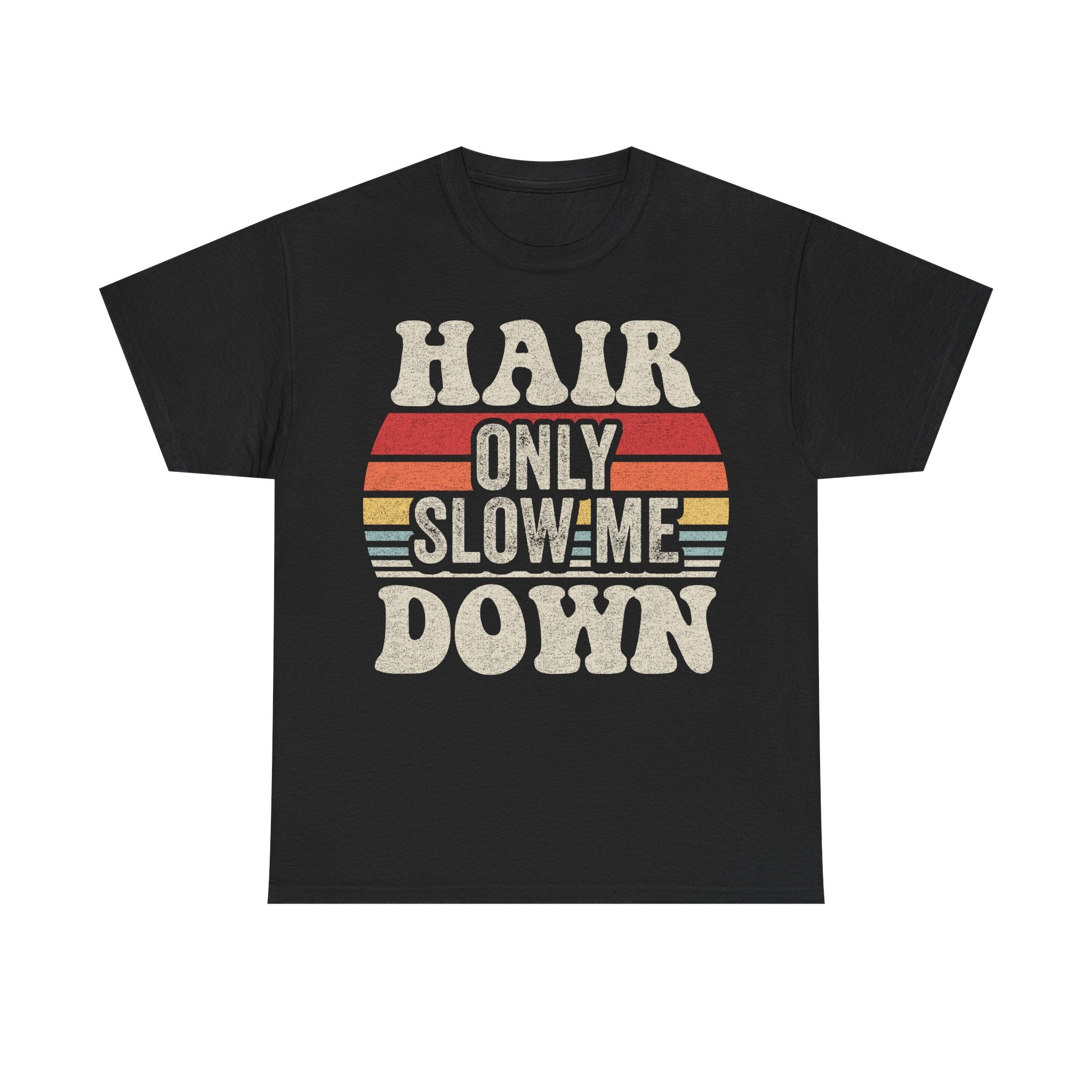 Hair Only Slow Me Down T-Shirt — Vintage Sunset Retro Graphic Tee