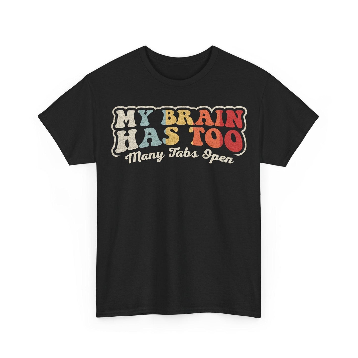My Brain Has Too Many Tabs Open funny ADHD humor design with retro colorful lettering