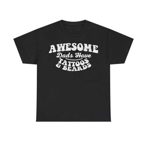 Awesome Dads Have Tattoos & Beards T-Shirt - Vinteege
