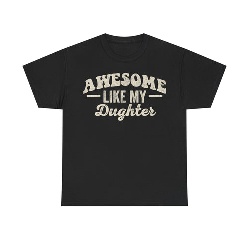 Awesome Like My Daughter T-Shirt - Vinteege