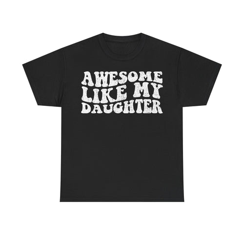 Awesome Like My Daughter T-Shirt — Funny Parent Daughter Gift Tee - Vinteege