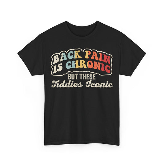 Back Pain Is Chronic But These Tiddies Iconic funny retro typography design with colorful vintage lettering