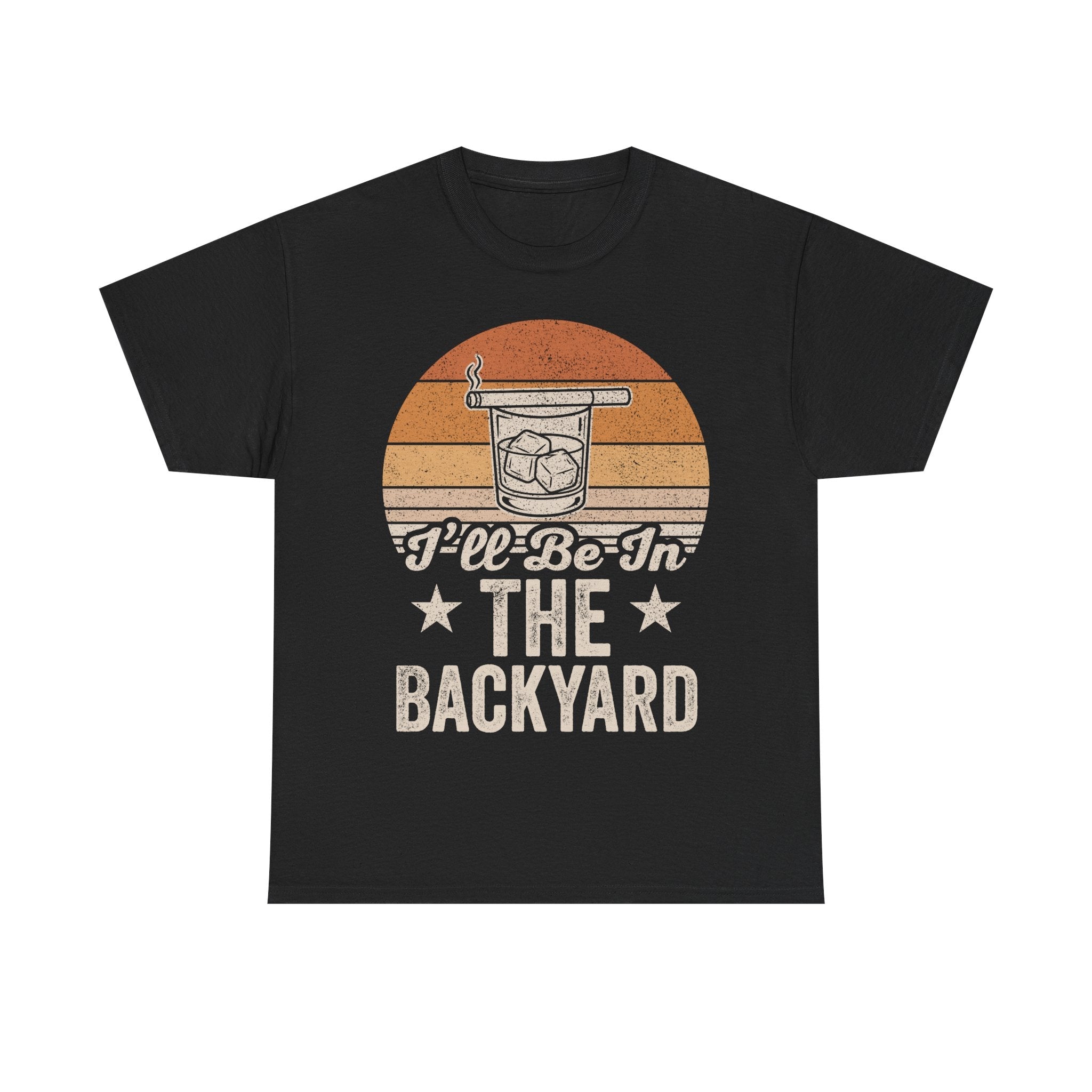 Backyard Whiskey T-Shirt — I'll Be In The Backyard Vintage Bar Design - Vinteege