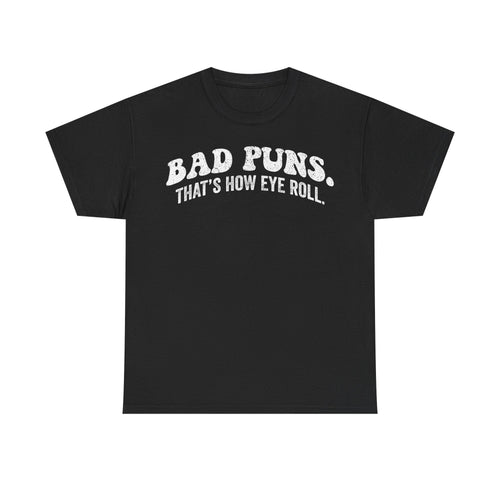 Bad Puns T‑Shirt — "Bad Puns. That's How Eye Roll." Funny Graphic Tee for Pun Lovers - Vinteege