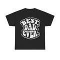 Black T-shirt with a bold distressed white bubble-letter graphic reading BEST DAD EVER on the chest