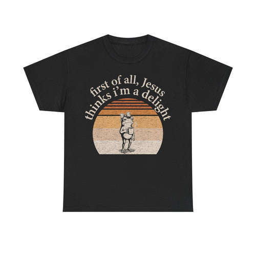Christian Graphic Tee — "First of all, Jesus thinks I’m a delight" Vintage Bear Design - Vinteege