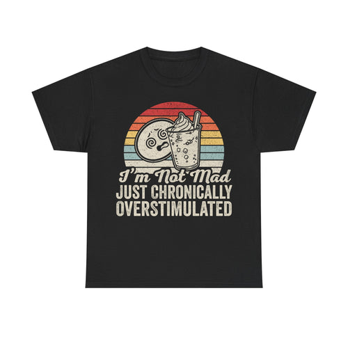 Chronically Overstimulated Retro T-Shirt — “I’m Not Mad Just Chronically Overstimulated” - Vinteege