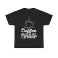 Black T-shirt with white line-art coffee cup and the quote Coffee makes me feel less murdery.