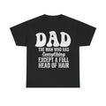 Black T-shirt with large distressed white text reading Dad The Man Who Has Everything Except A Full Head Of Hair